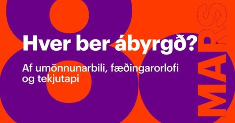 Hver ber ábyrgð? - Af umönnunarbili, fæðingarorlofi og tekjutapi