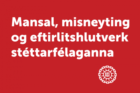 Mansal, misneyting og eftirlitshlutverk stéttarfélaganna
